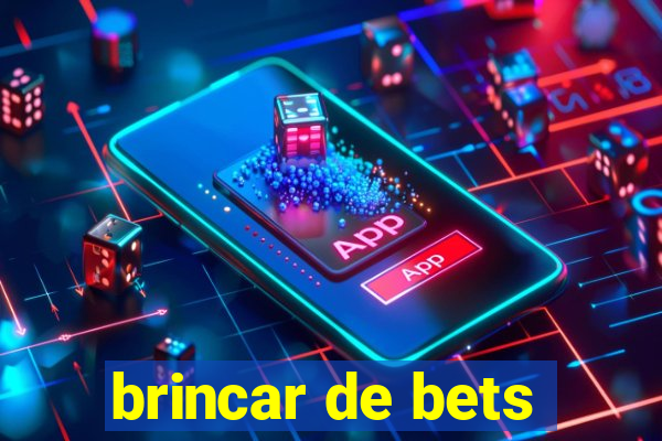 brincar de bets